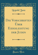 Die Vorschriften ber Eidesleistung Der Juden (Classic Reprint)