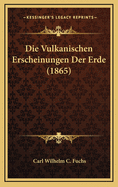 Die Vulkanischen Erscheinungen Der Erde (1865)