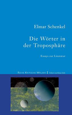 Die Wrter in der Troposphre: Essays zur Literatur - Schenkel, Elmar