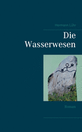 Die Wasserwesen: Roman