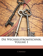 Die Wechselstromtechnik, Volume 1