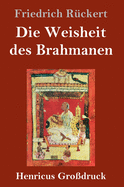 Die Weisheit des Brahmanen (Gro?druck)