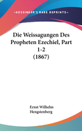 Die Weissagungen Des Propheten Ezechiel, Part 1-2 (1867)