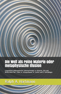 Die Welt als reine Materie oder metaphysische Illusion: Linguistisch-philosophische Untersuchungen zu Sprache, Zeit und Wirklichkeit bei I. Kant, A. Schopenhauer, K. Lorenz und E. Schrdinger