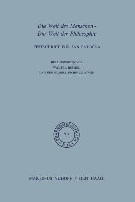 Die Welt Des Menschen-Die Welt Der Philosophie: Festschrift Fur Jan Pato?ka - Biemel, W