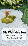 Die Welt des Zen: Eine Reise zur Achtsamkeit