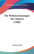 Die Weltanschauungen Der Malerei (1908)