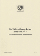 Die Welternhrungskrisen 2008 Und 2011: Ursachen, Konsequenzen, Handlungsbedarf