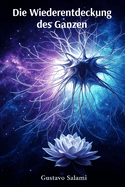 Die Wiederentdeckung des Ganzen: Wissenschaft und Spiritualitt im Dialog ber knstliche Intelligenz