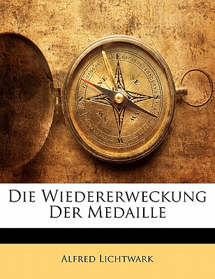 Die Wiedererweckung Der Medaille - Lichtwark, Alfred