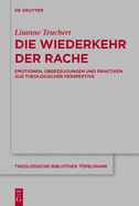 Die Wiederkehr Der Rache: Emotionen, ?berzeugungen Und Praktiken Aus Theologischer Perspektive