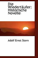 Die Wiedertaufer: Historische Novelle