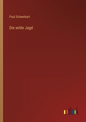 Die Wilde Jagd - Scheerbart, Paul