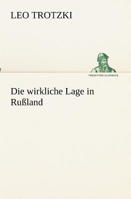 Die Wirkliche Lage in Ru?land - Trotzki, Leo