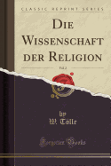 Die Wissenschaft Der Religion, Vol. 2 (Classic Reprint)