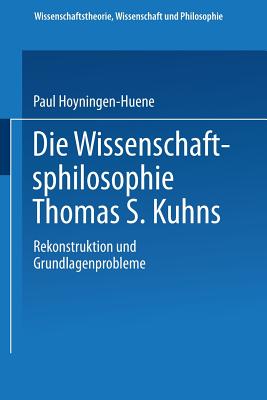 Die Wissenschaftsphilosophie Thomas S. Kuhns - Hoyningen-Huene, Paul