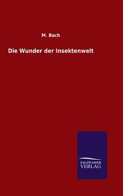 Die Wunder Der Insektenwelt - Bach, M