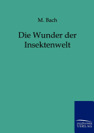 Die Wunder Der Insektenwelt