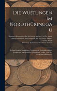 Die Wustungen Im Nordthuringgau: (In Den Kreisen Magdeburg, Wolmirstedt, Neuhaldensleben, Gardelegen, Oschersleben, Wanzleben, Calbe, Und Der Grafschaft Muhlingen)