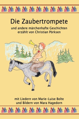 Die Zaubertrompete und andere m?rchenhafte Geschichten - Hagedorn, Mara (Illustrator), and Bolte, Marie-Luise (Illustrator), and Prksen, Christian