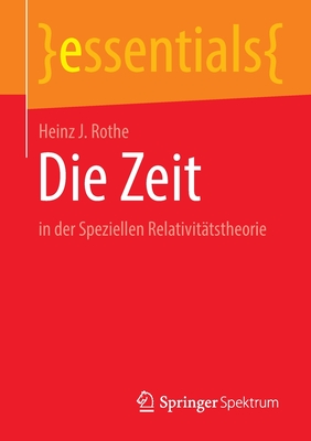 Die Zeit: in der Speziellen Relativitatstheorie - Rothe, Heinz J.