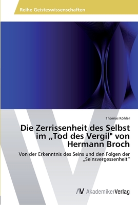 Die Zerrissenheit des Selbst im "Tod des Vergil" von Hermann Broch - Kohler, Thomas