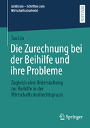 Die Zurechnung bei der Beihilfe und ihre Probleme: Zugleich eine Untersuchung zur Beihilfe in der Wirtschaftsstrafrechtspraxis