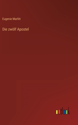 Die zwlf Apostel - Marlitt, Eugenie