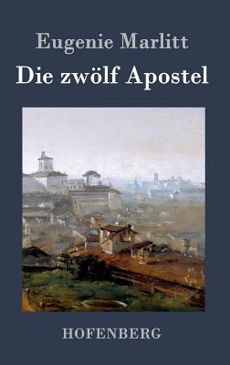 Die zwlf Apostel - Marlitt, Eugenie