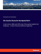 Die Zweite Deutsche Nordpolarfahrt: in den Jahren 1869 und 1870 unter F?hrung des Kapit?n Karl Koldewey - 2. Band: Wissenschaftliche Ergebnisse