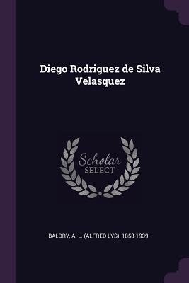 Diego Rodriguez de Silva Velasquez - Baldry, A L 1858-1939