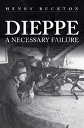 Dieppe: A Necessary Failure