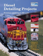 Diesel Detailing Projects: Prototype Modeling in Ho Scale