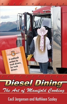 Diesel Dining: The Art of Manifold Cooking - Jorgensen, Cecil, and Szalay, Kathleen