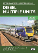 Diesel Multiple Units 2020: Including Multiple Unit Formations and on Track Machines