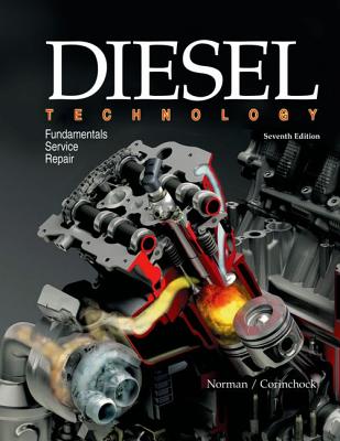 Diesel Technology: Fundamentals, Service, Repair - Norman, Andrew, Dr., and Corinchock, John "Drew"