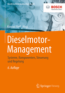 Dieselmotor-Management: Systeme, Komponenten, Steuerung Und Regelung