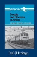 Diesels and Electrics in Action: Picture History of British Rail