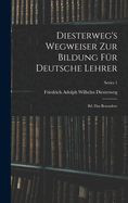 Diesterweg's Wegweiser Zur Bildung F?r Deutsche Lehrer: Bd. Das Besondere; Series 1