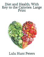 Diet and Health; With Key to the Calories: Large Print