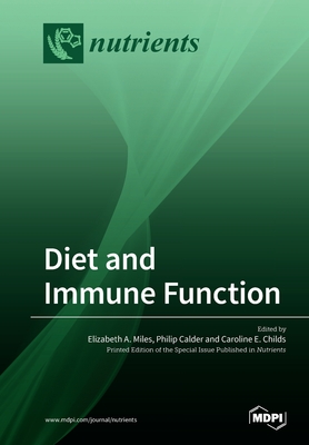 Diet and Immune Function - Miles, Elizabeth a (Guest editor), and Calder, Philip (Guest editor), and Childs, Caroline E (Guest editor)