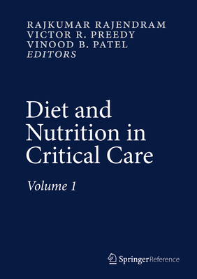 Diet and Nutrition in Critical Care - Rajendram, Rajkumar (Editor), and Preedy, Victor R (Editor), and Patel, Vinood B (Editor)