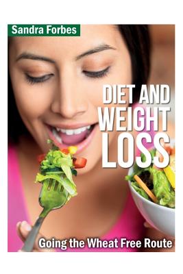 Diet and Weight Loss: Going the Wheat Free Route - Forbes, Sandra