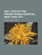 Diet Lists of the Presbyterian Hospital, New York City