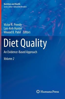 Diet Quality: An Evidence-Based Approach, Volume 2 - Preedy, Victor R. (Editor), and Hunter, Lan-Anh (Editor), and Patel, Vinood B. (Editor)