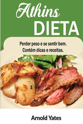 Dieta Atkins Perder Peso E Sinto Grande Contem Dicas E Receitas: Nutriente, Dieta, Perder Peso, Gordura Queimar, Construir Musculos, Olhe Grande, Me Sinto Otimo - Yates, Arnold