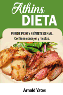 Dieta Atkins Perder Peso y Siente Gran Contiene Consejos y Recetas: Nutrientes, La Dieta, Bajar de Peso, Quemar Grasa, Construir Musculo, Parecen Grandes, Siente Gran