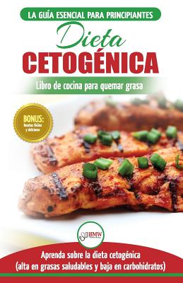 Dieta cetognica: Gua de dieta para principiantes para perder peso y recetas de comidas Recetario (Libro en espaol / Ketogenic Diet Spanish Book) - Publishing, Hmw (Editor), and T E, Addis (Translated by), and Jiannes, Louise