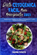 Dieta Cetog?nica Fcil Para Principiantes 2021: Recetas Sanas Y Rpidas Para Mejorar El Metabolismo Y Perder Peso De Forma Permanente (Easy Ketogenic Diet for Beginners 2021) (Spanish Version)