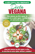 Dieta Vegana: Recetas para principiantes Gua de cocina - Cmo comenzar una dieta vegana - Conceptos bsicos de la comida vegana (Libro en espaol / Vegan Diet Spanish Book) (Spanish Edition)